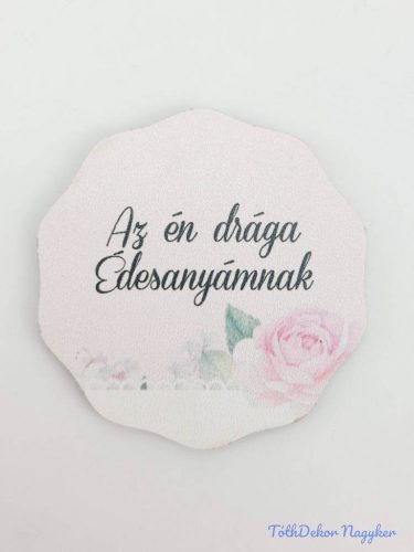 Lekerekített 6,5 cm - Az én drága Édesanyámnak