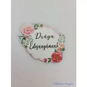  Drága Édesanyámnak díszes rózsás tábla 5,5x7,5cm - forma