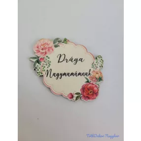   Drága Nagymamámnak díszes rózsás tábla 5,5x7,5cm - forma