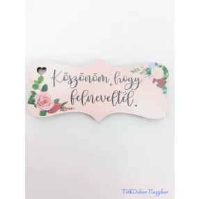   Köszönöm, hogy felneveltél virágos tábla 3,2x7,2cm - biléta