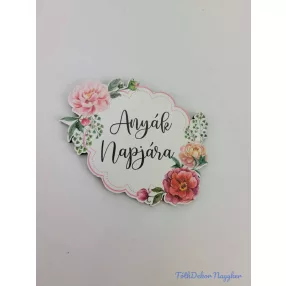 Anyák napjára díszes rózsás tábla 5,5x7,5cm - forma