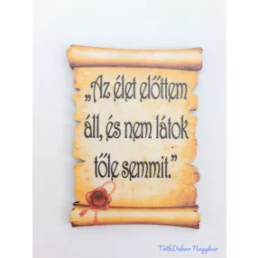 Pecsétes papirusz idézettel - Az élet előttem áll…