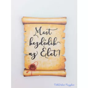 Pecsétes papirusz idézettel - Most kezdődik az Élet!