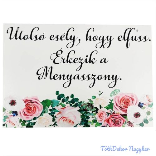 Esküvői tábla 30x20cm - Utolsó esély… - Fehér