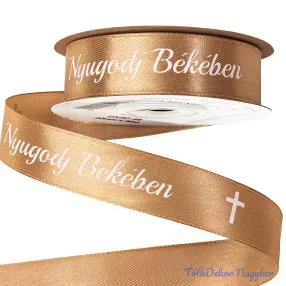   Nyugodj Békében feliratos szatén gyász szalag 20 mm x 20 m - Aranybarna